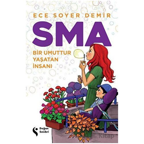 SMA - Bir Umuttur Yaşatan İnsanı - Ece Soyer Demir - Doğan Solibri