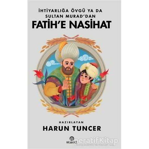 İhtiyarlığa Övgü Ya Da Sultan Muraddan Fatihe Nasihat - Harun Tuncer - Hasbahçe