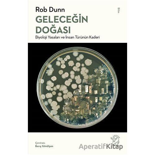 Geleceğin Doğası: Biyoloji Yasaları ve İnsan Türünün Kaderi - Rob Dunn - Minotor Kitap