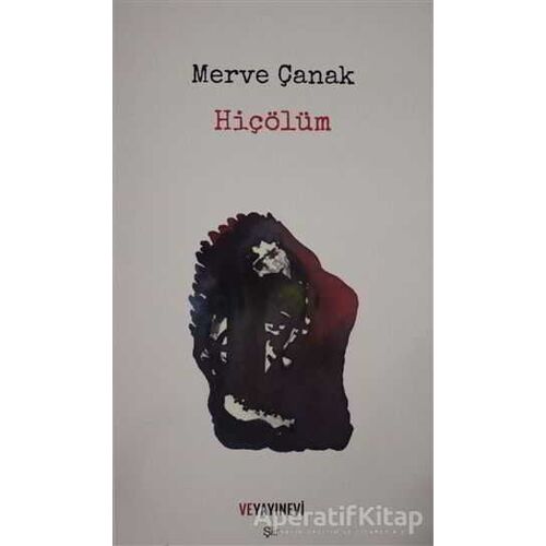 Hiçölüm - Merve Çanak - Ve Yayınevi