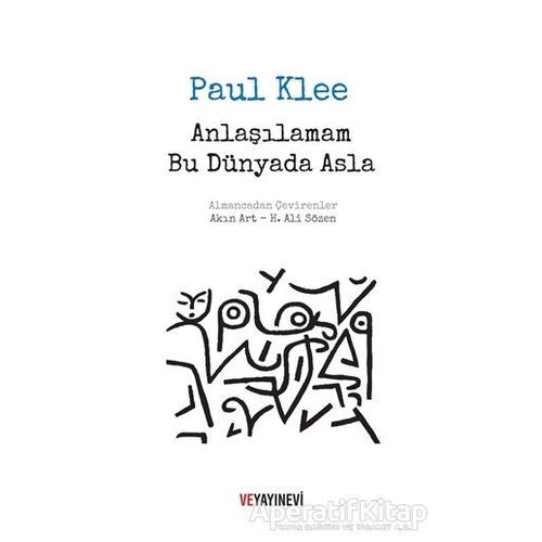 Anlaşılamam Bu Dünyada Asla - Paul Klee - Ve Yayınevi