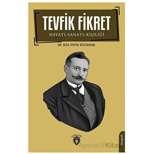 Tevfik Fikret Hayatı-Sanatı-Kişiliği - Rıza Tevfik Bölükbaşı - Dorlion Yayınları