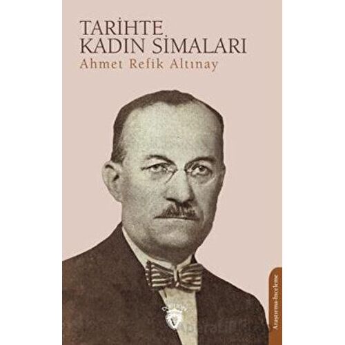 Tarihte Kadın Simaları - Ahmet Refik Altınay - Dorlion Yayınları