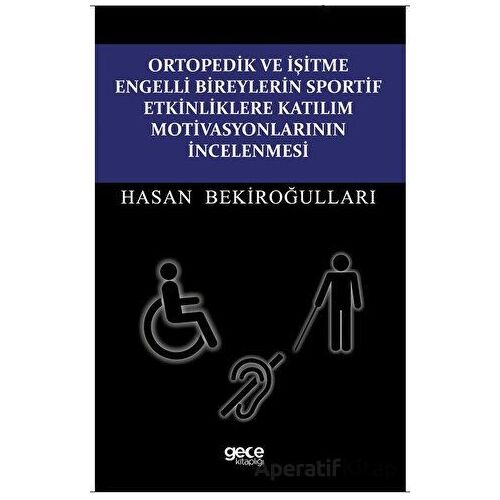 Ortopedik ve İşitme Engelli Bireylerin Sportif Etkinliklere Katılım Motivasyonlarının İncelenmesi