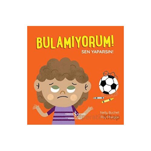 Bulamıyorum! Sen Yaparsın! - Nelly Buchet - İş Bankası Kültür Yayınları