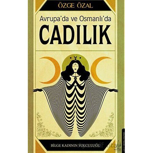 Avrupa’da ve Osmanlı’da Cadılık - Özge Özal - Destek Yayınları