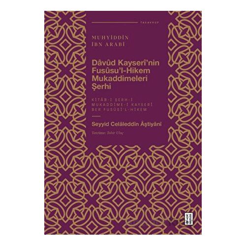 Davud Kayserînin Fususul-Hikem Mukaddimeleri Şerhi - Seyyid Celaleddin Aştiyanî - Ketebe Yayınları