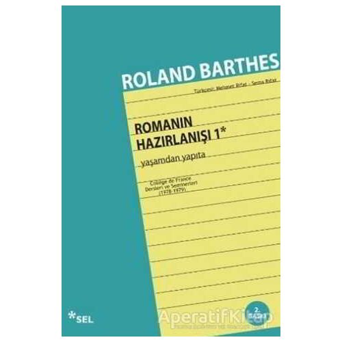 Yaşamdan Yapıta - Romanın Hazırlanışı 1 - Roland Barthes - Sel Yayıncılık