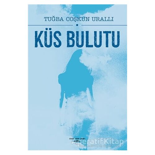 Küs Bulutu - Tuğba Coşkun Urallı - Sokak Kitapları Yayınları