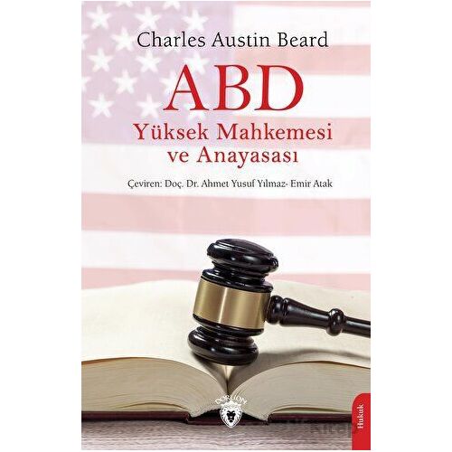 ABD Yüksek Mahkemesi ve Anayasası - Charles Austin Beard - Dorlion Yayınları