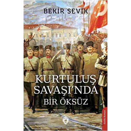 Kurtuluş Savaşı’nda Bir Öksüz - Bekir Sevik - Dorlion Yayınları