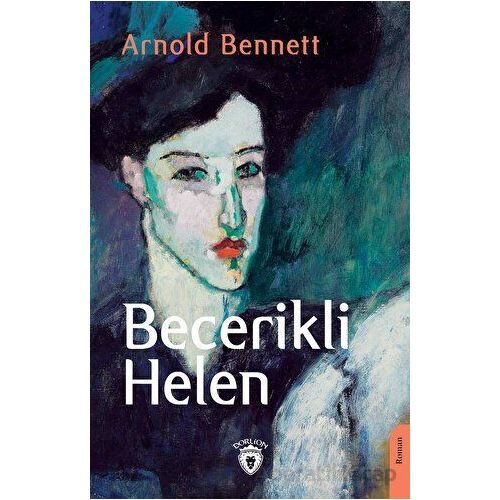 Becerikli Helen - Arnold Bennett - Dorlion Yayınları
