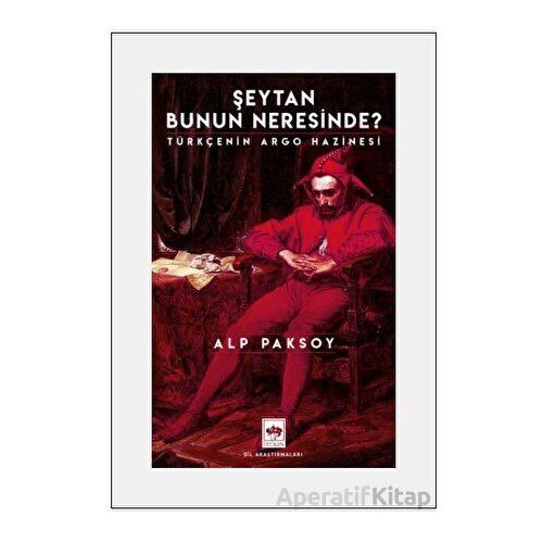 Şeytan Bunun Neresinde? - Alp Paksoy - Ötüken Neşriyat