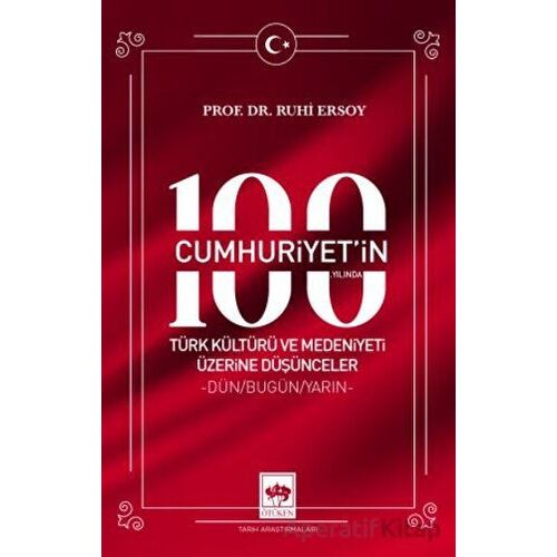 Cumhuriyetin 100. Yılında Türk Kültürü ve Medeniyeti Üzerine Düşünceler