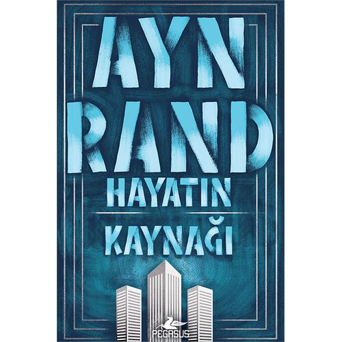 Hayatın Kaynağı - Ayn Rand - Pegasus Yayınları