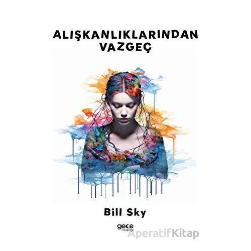 Alışkanlıklarından Vazgeç - Bill Sky - Gece Kitaplığı