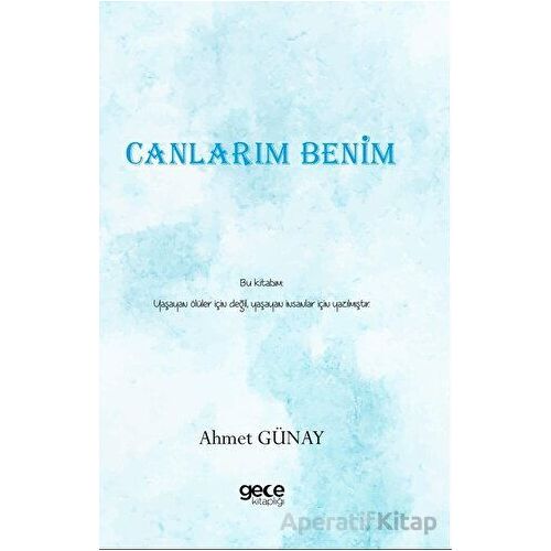 Canlarım Benim - Ahmet Günay - Gece Kitaplığı