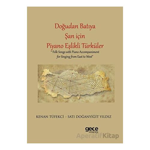 Doğudan Batıya Şan için Piyano Eşlikli Türküler - Satı Doğanyiğit Yıldız - Gece Kitaplığı