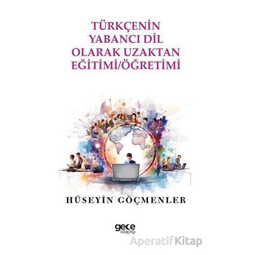 Türkçenin Yabancı Dil Olarak Uzaktan Eğitimi Öğretimi - Hüseyin Göçmenler - Gece Kitaplığı