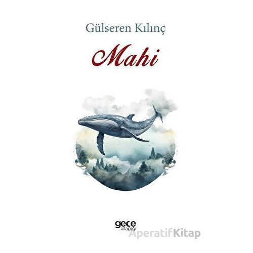 Mahi - Gülseren Kılınç - Gece Kitaplığı