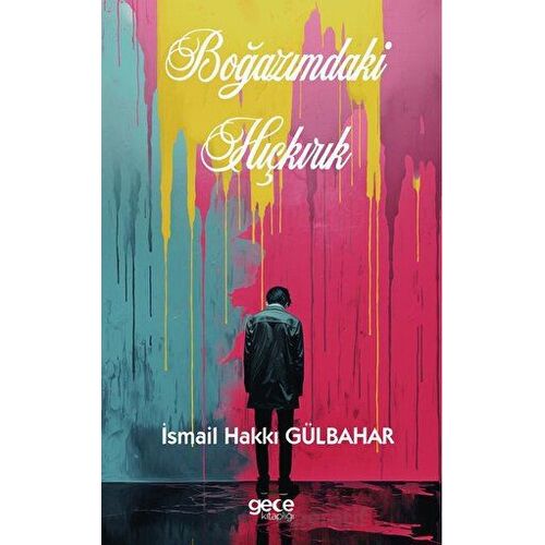 Boğazımdaki Hıçkırık - İsmail Hakkı Gülbahar - Gece Kitaplığı