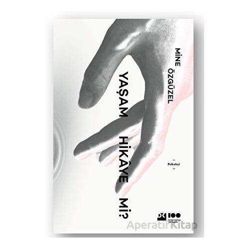Yaşam Hikaye Mi? - Mine Özgüzel - Doğan Kitap