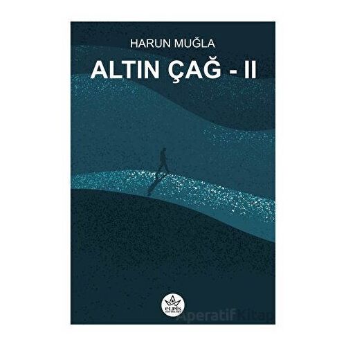 Altın Çağ 2 - Düş Gezgini - Harun Muğla - Elpis Yayınları