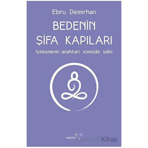 Bedenin Şifa Kapıları - Ebru Demirhan - Müptela Yayınları