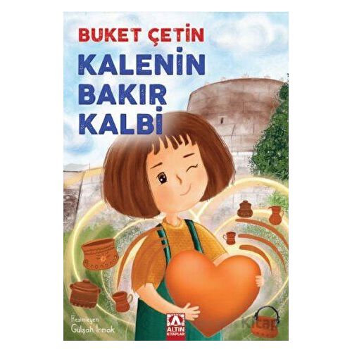 Kalenin Bakır Kalbi - Buket Çetin - Altın Kitaplar