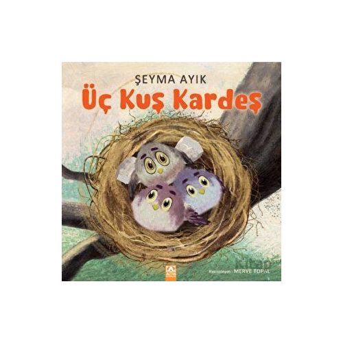 Üç Kuş Kardeş - Şeyma Ayık - Altın Kitaplar