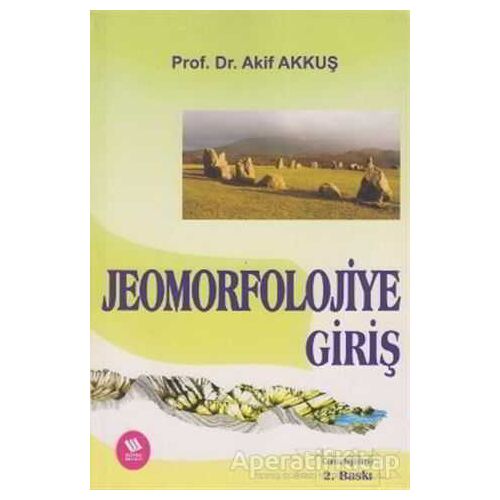 Jeomorfolojiye Giriş - Akif Akkuş - Eğitim Yayınevi - Ders Kitapları