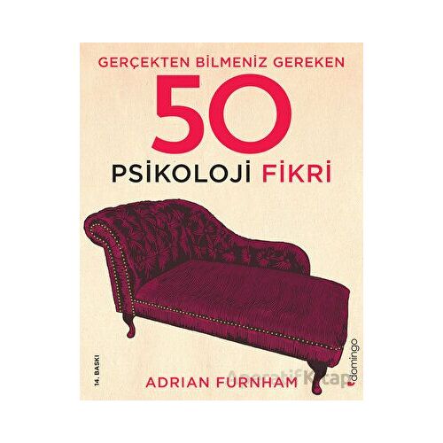 Gerçekten Bilmeniz Gereken 50 Psikoloji Fikri - Adrian Furnham - Domingo Yayınevi