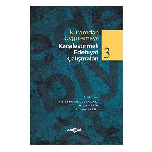 Kuramdan Uygulamaya Karşılaştırmalı Edebiyat Çalışmaları 3 - Kolektif - Akçağ Yayınları