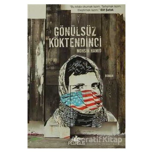 Gönülsüz Köktendinci - Mohsin Hamid - Pegasus Yayınları