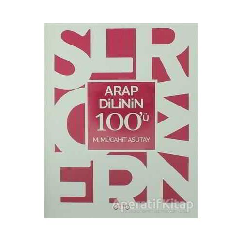 Arap Dilinin 100ü - M. Mücahit Asutay - Otto Yayınları