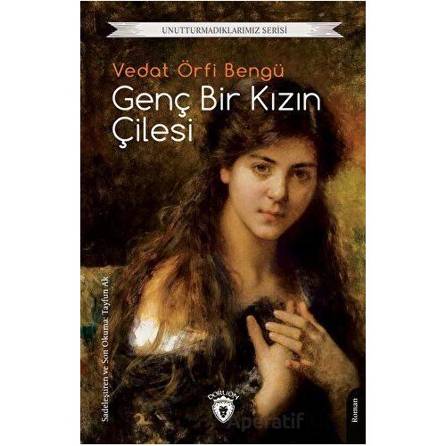 Genç Bir Kızın Çilesi - Vedat Örfi Bengü - Dorlion Yayınları