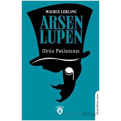 Arsen Lupen Obüs Patlaması - Maurice Leblanc - Dorlion Yayınları