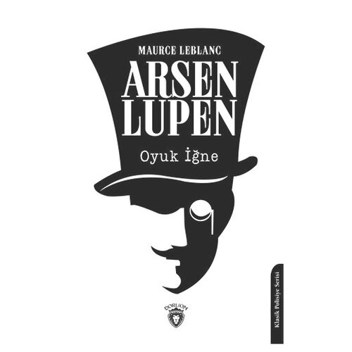 Arsen Lupen Oyuk İğne - Maurice Leblanc - Dorlion Yayınları