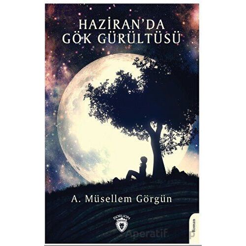 Haziran’da Gök Gürültüsü - A. Müsellem Görgün - Dorlion Yayınları