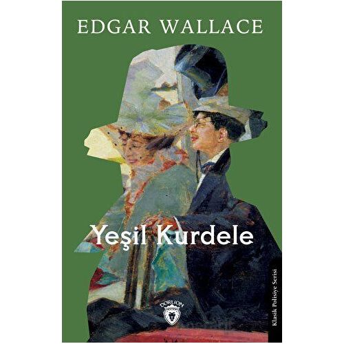 Yeşil Kurdele - Edgar Wallace - Dorlion Yayınları