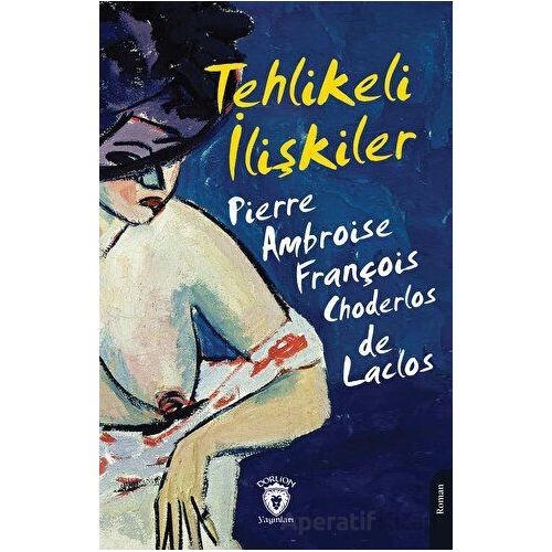 Tehlikeli İlişkiler - Pierre Choderlos de Laclos - Dorlion Yayınları