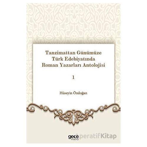 Tanzimattan Günümüze Türk Edebiyatında Roman Yazarları Antolojisi 1