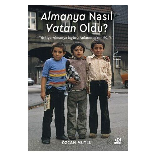 Almanya Nasıl Vatan Oldu? - Özcan Mutlu - Doğan Kitap