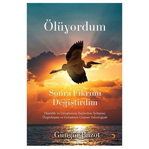 Ölüyordum Sonra Fikrimi Değiştirdim - Güngör Buzot - Cinius Yayınları