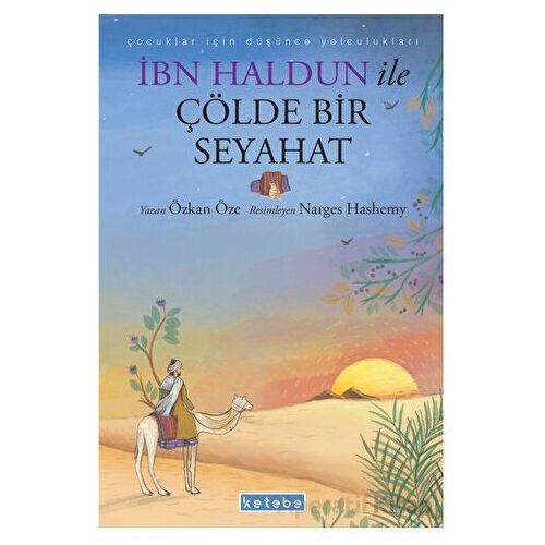 İbn Haldun ile Çölde Bir Seyahat - Özkan Öze - Ketebe Çocuk