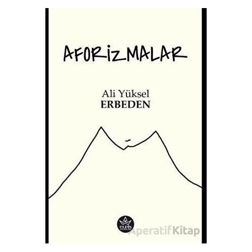 Aforizmalar - Ali Yüksel Erbeden - Elpis Yayınları