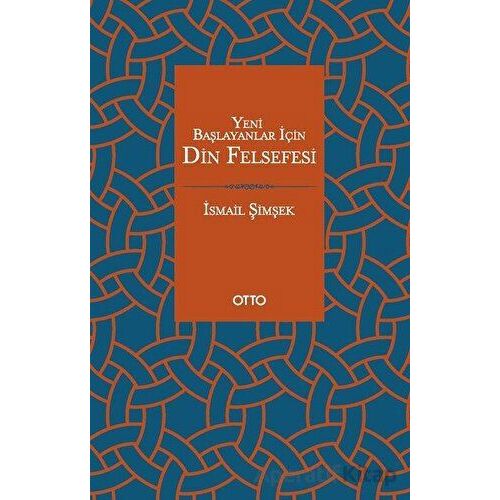 Yeni Başlayanlar İçin Din Felsefesi - İsmail Şimşek - Otto Yayınları