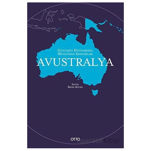 Günümüz Dünyasında Müslüman Azınlıklar: Avustralya - İrfan Aycan - Otto Yayınları
