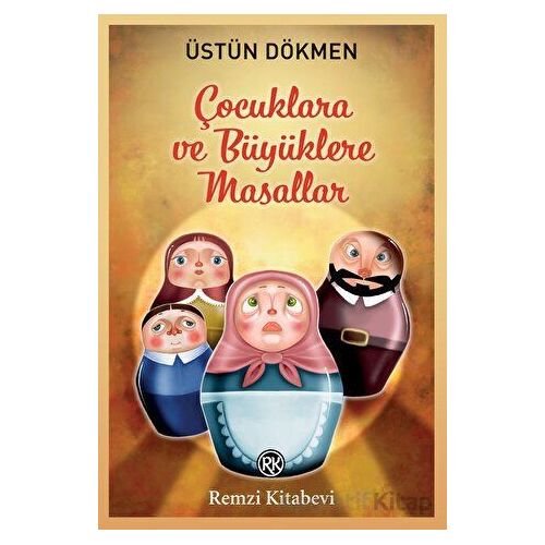 Çocuklara ve Büyüklere Masallar - Üstün Dökmen - Remzi Kitabevi