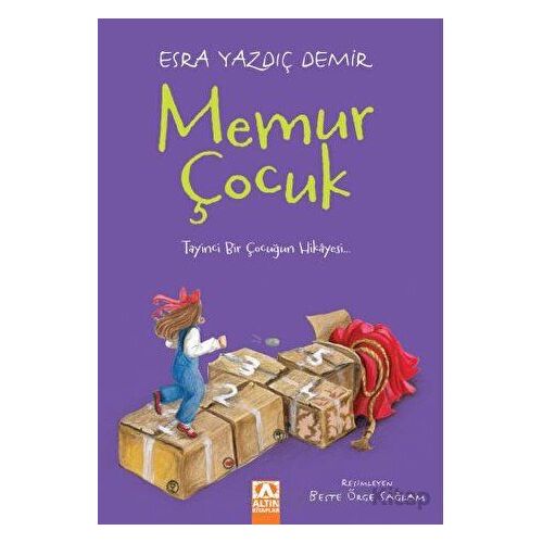 Memur Çocuk - Esra Yazdıç Demir - Altın Kitaplar